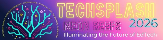 TechSplash 2026 Logo Theme Neon Reefs Illuminating the Future of EdTech showing in neon colors